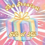 The Greatest Gift Of All The Greatest Gift Of All