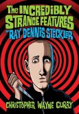The Incredibly Strange Features of Ray Dennis Steckler The Incredibly Strange Features of Ray Dennis Steckler