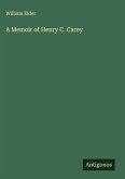 A Memoir of Henry C. Carey A Memoir of Henry C. Carey