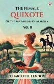 The Female Quixote Or The Adventures Of Arabella Vol. II The Female Quixote Or The Adventures Of Arabella Vol. II