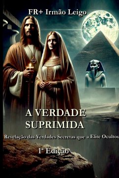 A Verdade Suprimida - Irmão Leigo ; welder Oliveira, Fr