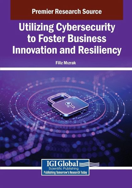 Utilizing Cybersecurity to Foster Business Innovation and Resiliency Utilizing Cybersecurity to Foster Business Innovation and Resiliency