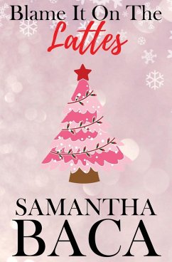 Blame It On The Lattes (Special Edition) - Baca, Samantha