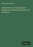 Das Sprechen und die Sprache im Spiegel der indonesischen Idiome und Literaturen Das Sprechen und die Sprache im Spiegel der indonesischen Idiome und Literaturen
