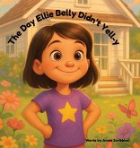 The Day Ellie Belly Didn't Yell-y The Day Ellie Belly Didn't Yell-y
