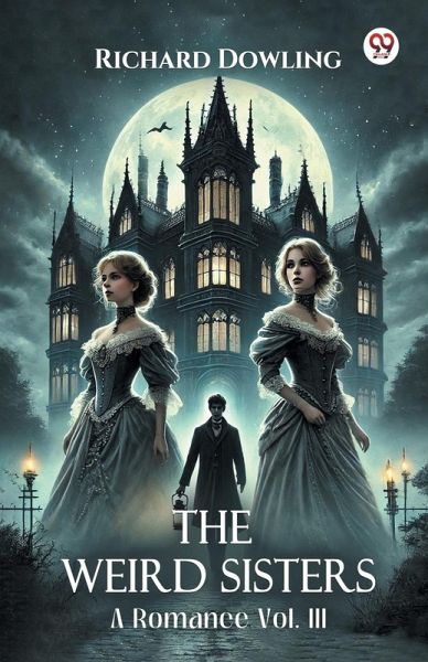 The Weird Sisters A Romance Vol. III