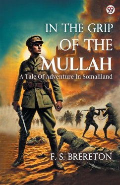 In The Grip Of The Mullah A Tale Of Adventure In Somaliland - Brereton, F. S.