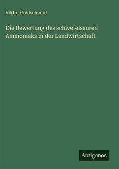 Cover Die Bewertung des schwefelsauren Ammoniaks in der Landwirtschaft