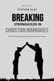 Breaking Strongholds in Christian Marriages Breaking Strongholds in Christian Marriages