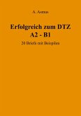 Erfolgreich zum DTZ A2 - B1 20 Briefe mit Beispielen Erfolgreich zum DTZ A2 - B1 20 Briefe mit Beispielen