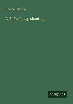 A. B. C. of snap shooting - Fletcher, Horace
