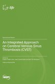 An Integrated Approach on Cerebral Venous Sinus Thrombosis (CVST) An Integrated Approach on Cerebral Venous Sinus Thrombosis (CVST)