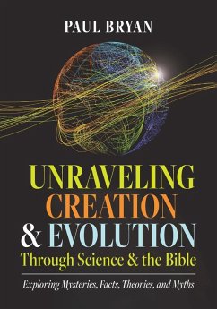 Unraveling Creation and Evolution Through Science and the Bible