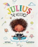 Julius the Moodiest Julius the Moodiest