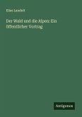 Der Wald und die Alpen: Ein öffentlicher Vortrag Der Wald und die Alpen: Ein öffentlicher Vortrag