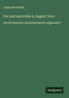 Vor und nach dem 4. August 1914 - Borchardt, Julian Vor und nach dem 4. August 1914 - Borchardt, Julian