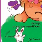 George O Urso Que Queria Voar George O Urso Que Queria Voar