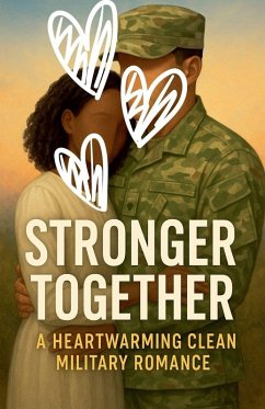 Stronger Together A Heartwarming Clean Military Romance - Hadi, Rabea