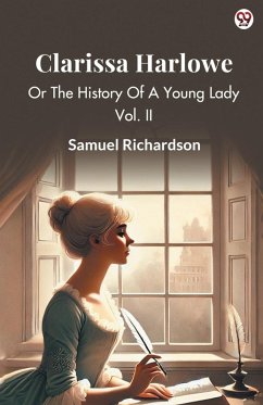 Cover Clarissa Harlowe Or The History Of A Young Lady Vol. II