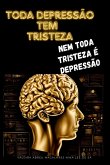 Toda A Depressão Tem Tristeza, Nem Toda A Tristeza É Depres