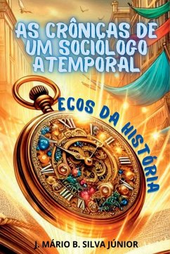As Crônicas De Um Sociólogo Atemporal - Mário B. S. Júnior, J.