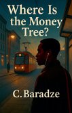 Where Is the Money Tree? Where Is the Money Tree?