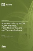 Advances in Fuzzy MCDM, Hybrid Methods, Fuzzy Number Ranking and Their Applications Advances in Fuzzy MCDM, Hybrid Methods, Fuzzy Number Ranking and Their Applications