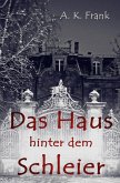 Das Haus hinter dem Schleier Das Haus hinter dem Schleier