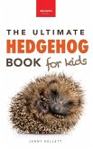 Hedgehogs The Ultimate Hedgehog Book for Kids Hedgehogs The Ultimate Hedgehog Book for Kids