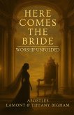 Here Comes the Bride - Worship Unfolded Here Comes the Bride - Worship Unfolded