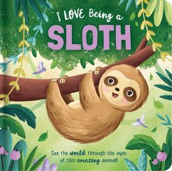 Cover I Love Being a Sloth: Padded Board Book