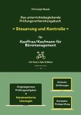 Das unterrichtsbegleitende Prüfungsvorbereitungsbuch Steuerung und Kontrolle für Kauffrau/Kaufmann für Büromanagement Das unterrichtsbegleitende Prüfungsvorbereitungsbuch Steuerung und Kontrolle für Kauffrau/Kaufmann für Büromanagement