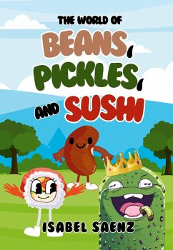 The World of Beans, Pickles, and Sushi - Saenz, Isabel