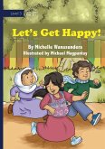 Let's Get Happy! Let's Get Happy!