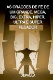 As Orações De Fé De Um Grande, Mega, Big, Extra, Hiper, Ul