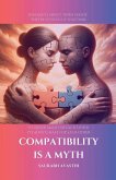 Compatibility is a Myth Compatibility is a Myth