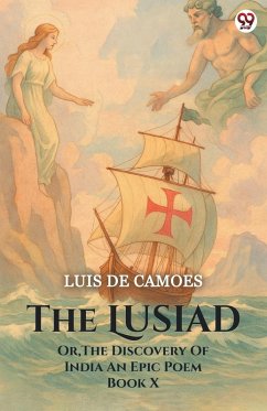 The Lusiad Or, The Discovery Of India An Epic Poem Book X Cover The Lusiad Or, The Discovery Of India An Epic Poem Book X