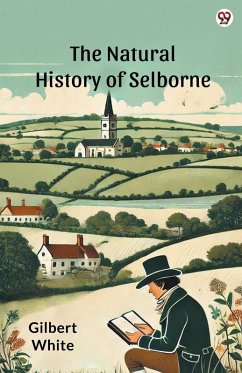 The Natural History Of Selborne - White, Gilbert The Natural History Of Selborne - White, Gilbert