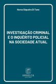 Investigação Criminal E O Inquérito Policial Na Sociedade A