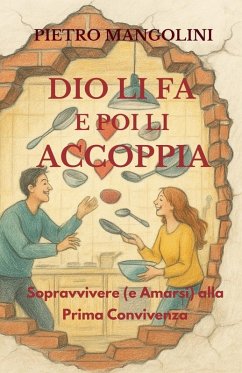 Dio li fa e poi li accoppia - Mangolini, Pietro Dio li fa e poi li accoppia - Mangolini, Pietro