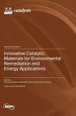 Innovative Catalytic Materials for Environmental Remediation and Energy Applications Innovative Catalytic Materials for Environmental Remediation and Energy Applications