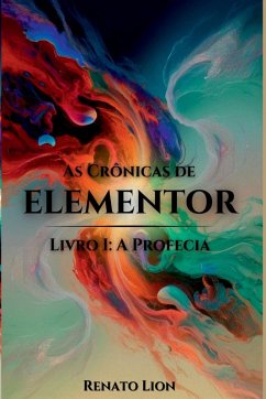 As Crônicas De Elementor - Lion Machado de Souza, Renato