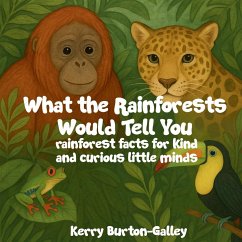 What the Rainforests Would Tell You - Burton-Galley, Kerry