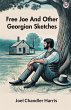 Free Joe And Other Georgian Sketches - Bild 1