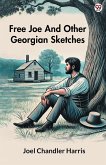 Free Joe And Other Georgian Sketches Free Joe And Other Georgian Sketches
