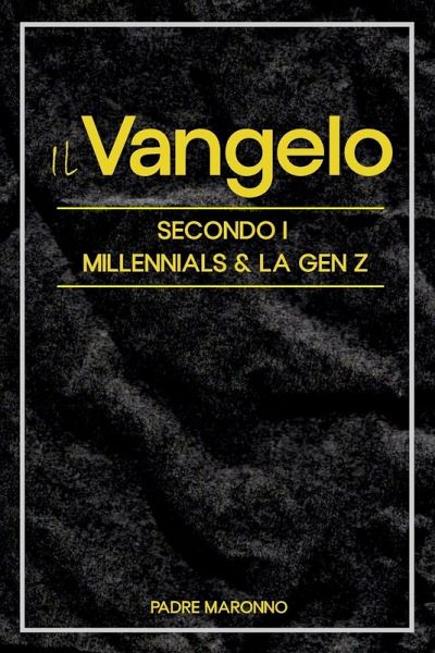 Il Vangelo Secondo i Millenials & la Gen Z Il Vangelo Secondo i Millenials & la Gen Z