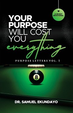 Your Purpose Will Cost You Everything   Purpose Letters Vol 1   A 30-Day Devotional - Ekundayo, Samuel