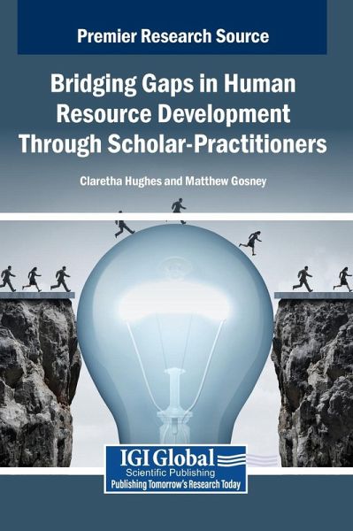 Bridging Gaps in Human Resource Development Through Scholar-Practitioners Bridging Gaps in Human Resource Development Through Scholar-Practitioners