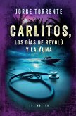 Carlitos, los días de revolú y la Yuma Carlitos, los días de revolú y la Yuma