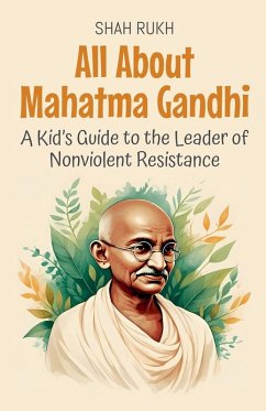 All About Mahatma Gandhi - Rukh, Shah